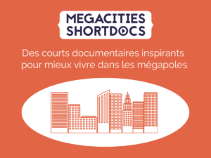 Lire la suite à propos de l’article 9e édition du Festival Megacities-ShortDocs